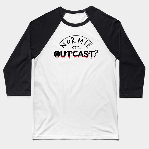 WEDNESDAY ADDAMS NETFLIX - NORMIE or OUTCAST ? black Baseball T-Shirt by kooldsignsflix@gmail.com